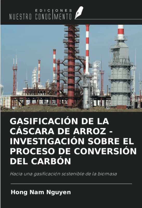 GASIFICACIÓN DE LA CÁSCARA DE ARROZ - INVESTIGACIÓN SOBRE EL PROCESO DE CONVERSIÓN DEL CARBÓN: Hacia una gasificación sostenible de la biomasa
