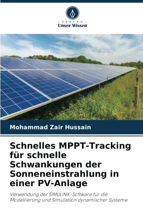 Schnelles MPPT-Tracking für schnelle Schwankungen der Sonneneinstrahlung in einer PV-Anlage: Verwendung der SIMULINK-Software für die Modellierung und Simulation dynamischer Systeme