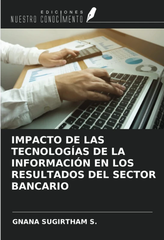 IMPACTO DE LAS TECNOLOGÍAS DE LA INFORMACIÓN EN LOS RESULTADOS DEL SECTOR BANCARIO
