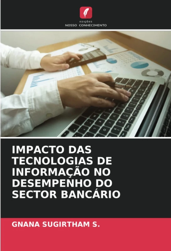 IMPACTO DAS TECNOLOGIAS DE INFORMAÇÃO NO DESEMPENHO DO SECTOR BANCÁRIO