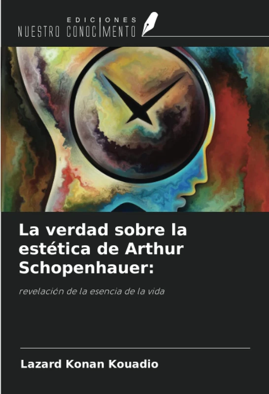 La verdad sobre la estética de Arthur Schopenhauer:: revelación de la esencia de la vida
