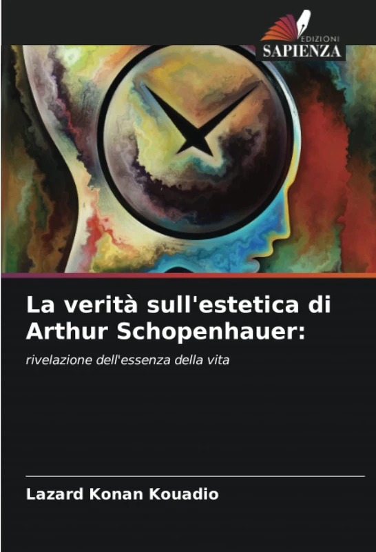 La verità sull'estetica di Arthur Schopenhauer:: rivelazione dell'essenza della vita
