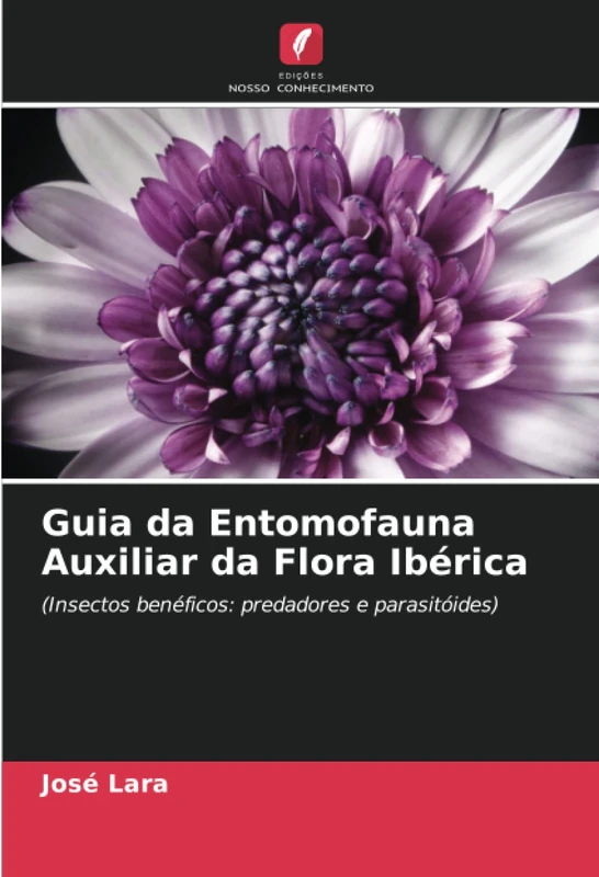 Guia da Entomofauna Auxiliar da Flora Ibérica: (Insectos benéficos: predadores e parasitóides)