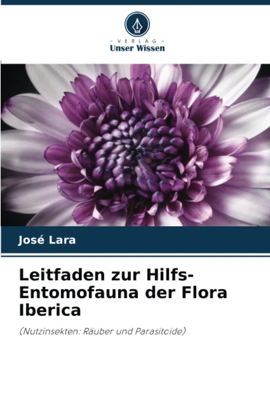 Leitfaden zur Hilfs-Entomofauna der Flora Iberica: (Nutzinsekten: Räuber und Parasitoide)