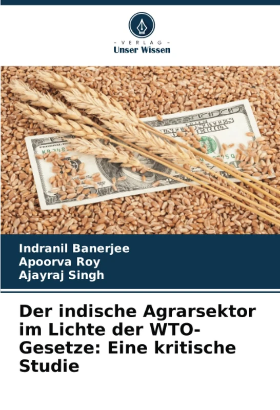 Der indische Agrarsektor im Lichte der WTO-Gesetze: Eine kritische Studie