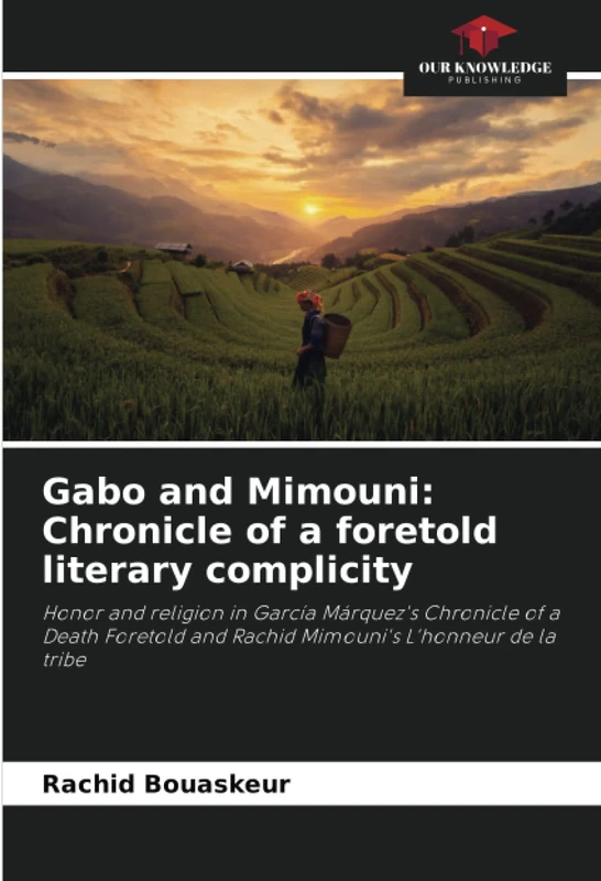 Gabo and Mimouni: Chronicle of a foretold literary complicity: Honor and religion in García Márquez's Chronicle of a Death Foretold and Rachid Mimouni's L'honneur de la tribe