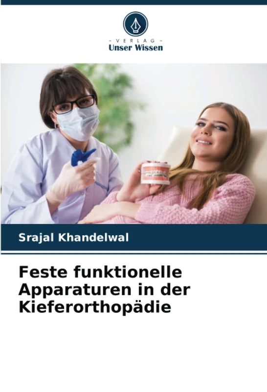 Feste funktionelle Apparaturen in der Kieferorthopädie