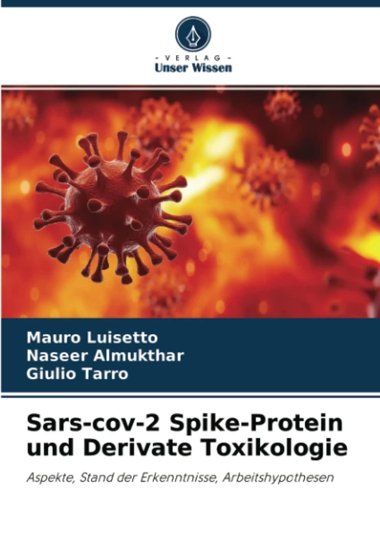 Sars-cov-2 Spike-Protein und Derivate Toxikologie: Aspekte, Stand der Erkenntnisse, Arbeitshypothesen