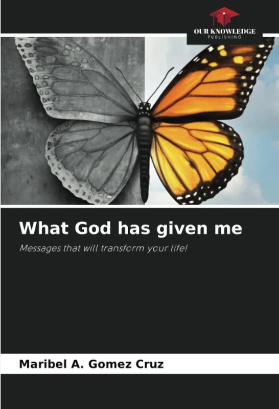 What God has given me: Messages that will transform your life! - Image 1