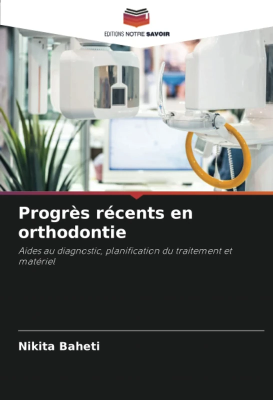 Progrès récents en orthodontie: Aides au diagnostic, planification du traitement et matériel