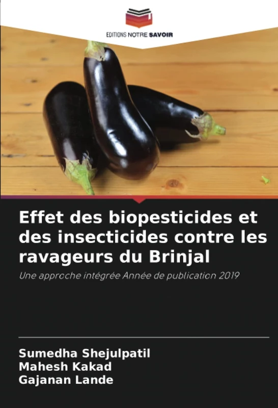 Effet des biopesticides et des insecticides contre les ravageurs du Brinjal: Une approche intégrée Année de publication 2019