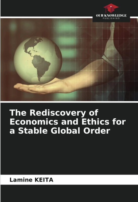 The Rediscovery of Economics and Ethics for a Stable Global Order
