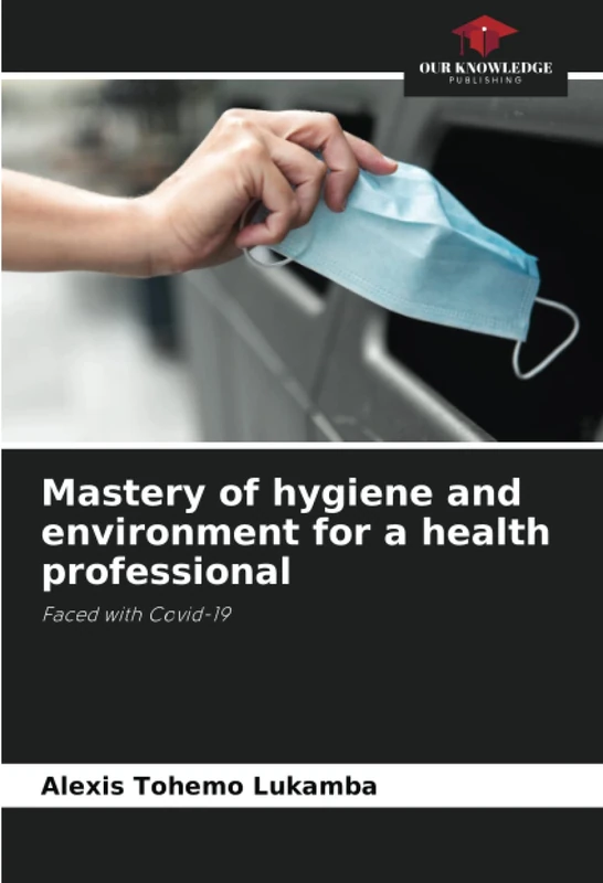 Mastery of hygiene and environment for a health professional: Faced with Covid-19