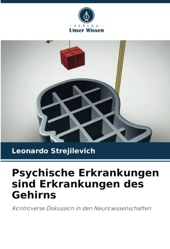 Psychische Erkrankungen sind Erkrankungen des Gehirns: Kontroverse Diskussion in den Neurowissenschaften - Image 1