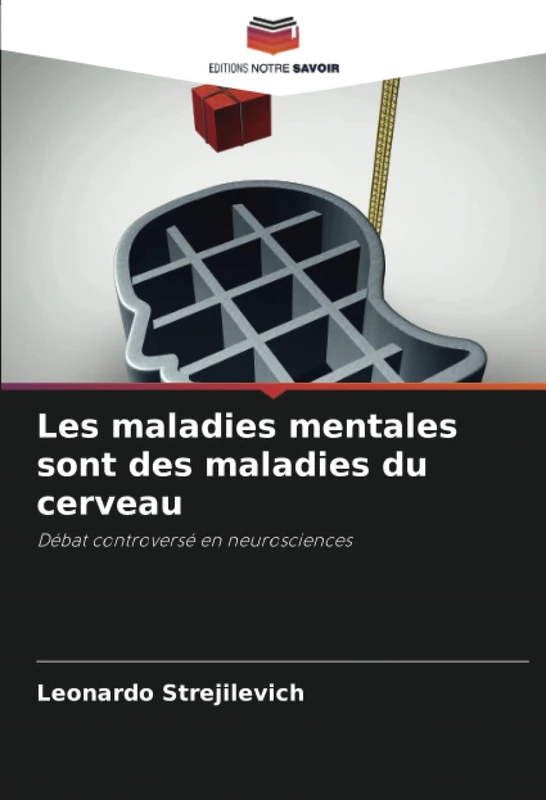 Les maladies mentales sont des maladies du cerveau: Débat controversé en neurosciences