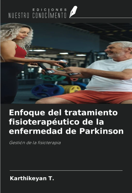 Enfoque del tratamiento fisioterapéutico de la enfermedad de Parkinson: Gestión de la fisioterapia