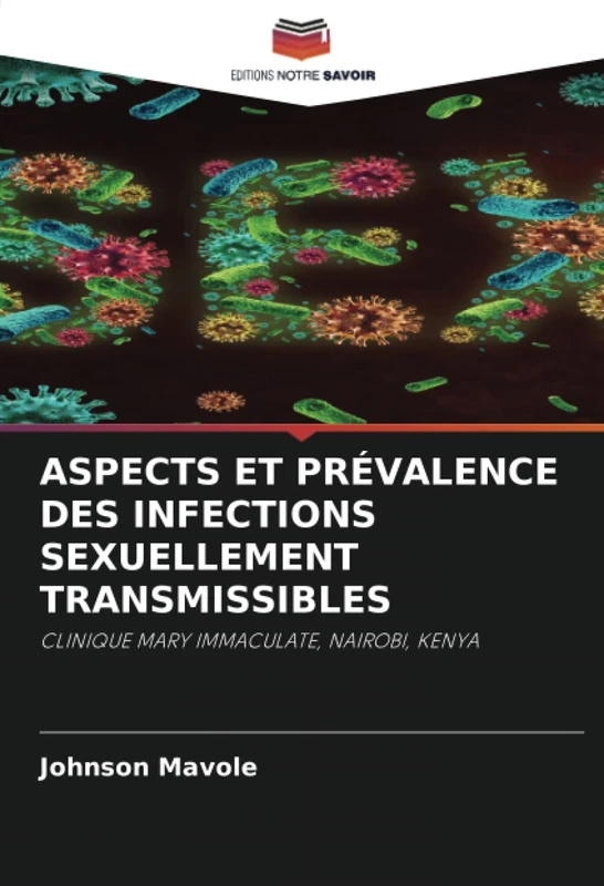 ASPECTS ET PRÉVALENCE DES INFECTIONS SEXUELLEMENT TRANSMISSIBLES: CLINIQUE MARY IMMACULATE, NAIROBI, KENYA