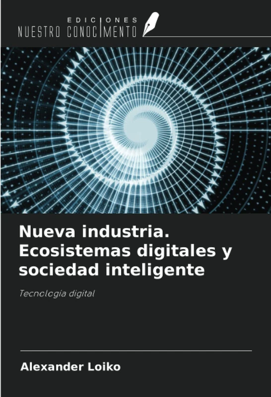 Nueva industria. Ecosistemas digitales y sociedad inteligente: Tecnología digital