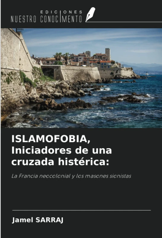 ISLAMOFOBIA, Iniciadores de una cruzada histérica:: La Francia neocolonial y los masones sionistas