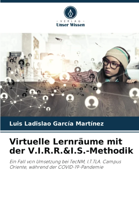 Virtuelle Lernräume mit der V.I.R.R.&I.S.-Methodik: Ein Fall von Umsetzung bei TecNM, I.T.TLA. Campus Oriente, während der COVID-19-Pandemie - Image 1