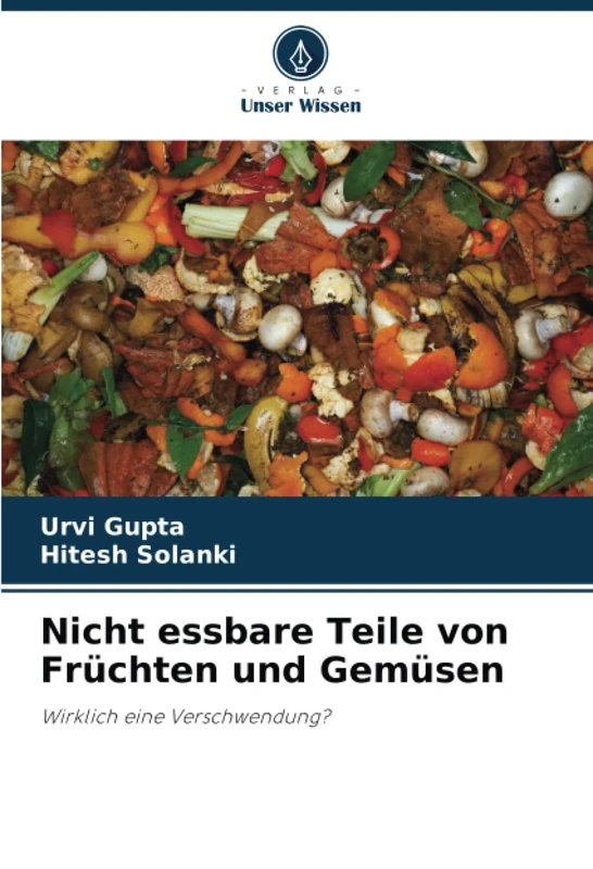 Nicht essbare Teile von Früchten und Gemüsen: Wirklich eine Verschwendung? - Image 1