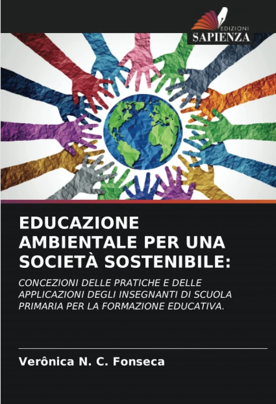 EDUCAZIONE AMBIENTALE PER UNA SOCIETÀ SOSTENIBILE:: CONCEZIONI DELLE PRATICHE E DELLE APPLICAZIONI DEGLI INSEGNANTI DI SCUOLA PRIMARIA PER LA FORMAZIONE EDUCATIVA.