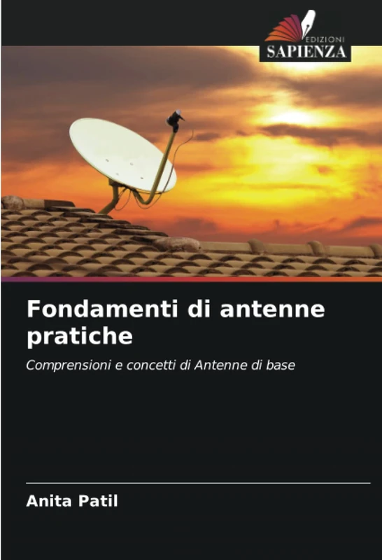Fondamenti di antenne pratiche: Comprensioni e concetti di Antenne di base