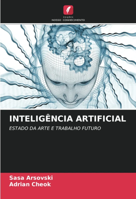 INTELIGÊNCIA ARTIFICIAL: ESTADO DA ARTE E TRABALHO FUTURO