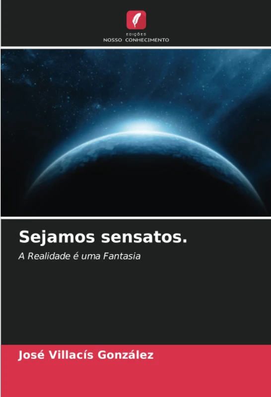 Sejamos sensatos.: A Realidade é uma Fantasia
