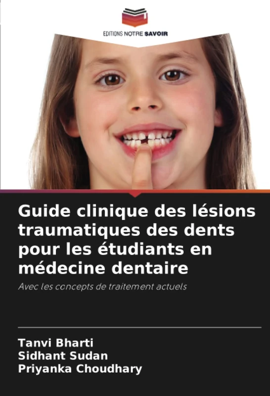 Guide clinique des lésions traumatiques des dents pour les étudiants en médecine dentaire: Avec les concepts de traitement actuels