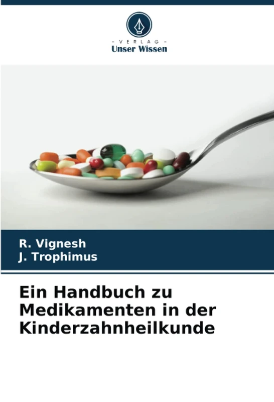Ein Handbuch zu Medikamenten in der Kinderzahnheilkunde