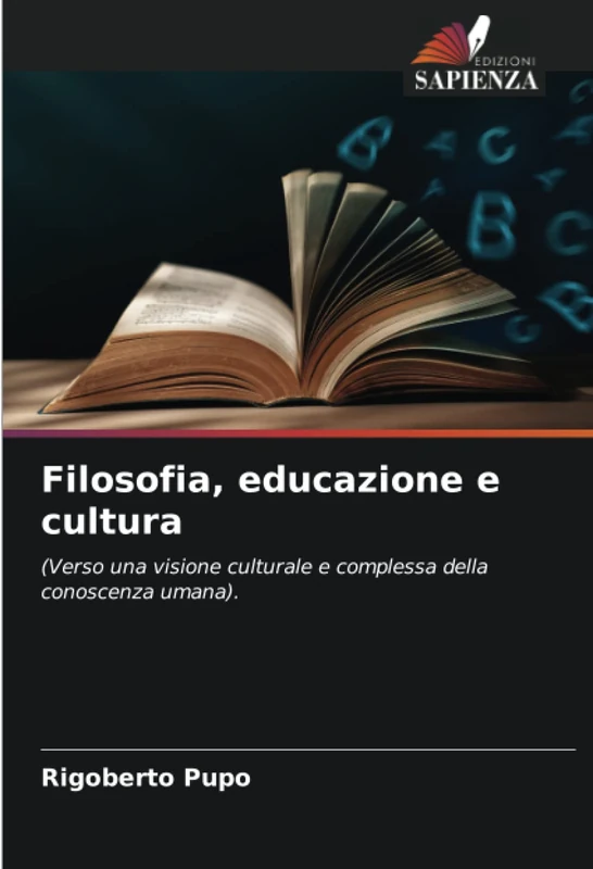 Filosofia, educazione e cultura: (Verso una visione culturale e complessa della conoscenza umana).