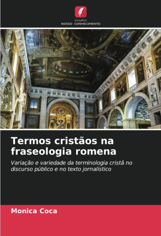 Termos cristãos na fraseologia romena: Variação e variedade da terminologia cristã no discurso público e no texto jornalístico