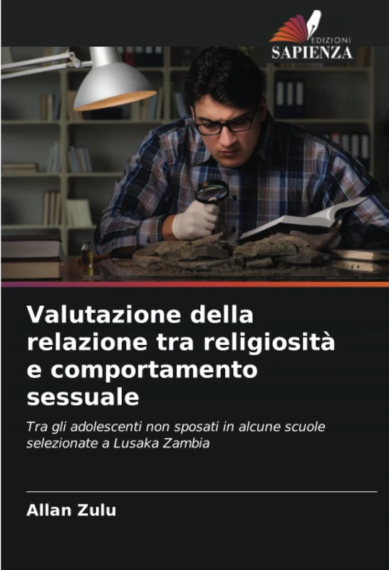 Valutazione della relazione tra religiosità e comportamento sessuale: Tra gli adolescenti non sposati in alcune scuole selezionate a Lusaka Zambia - Image 1