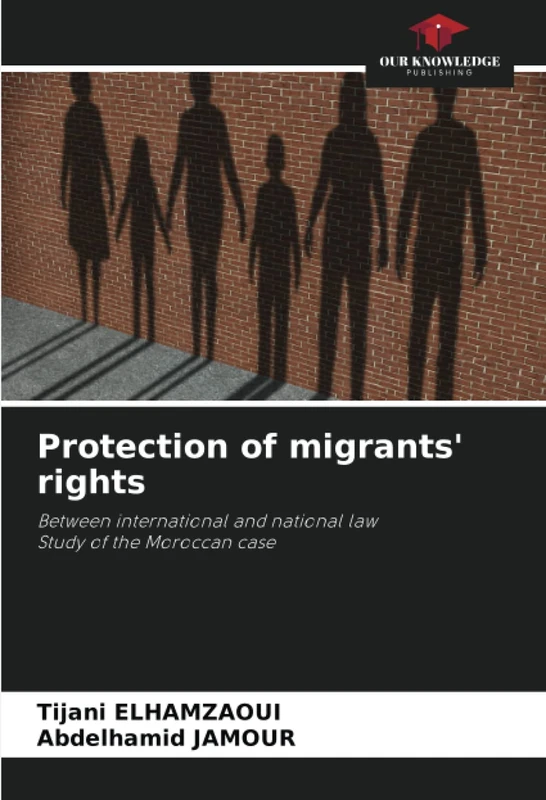 Protection of migrants' rights: Between international and national lawStudy of the Moroccan case