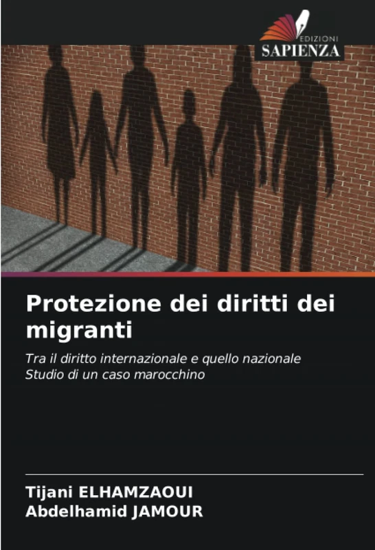 Protezione dei diritti dei migranti: Tra il diritto internazionale e quello nazionaleStudio di un caso marocchino