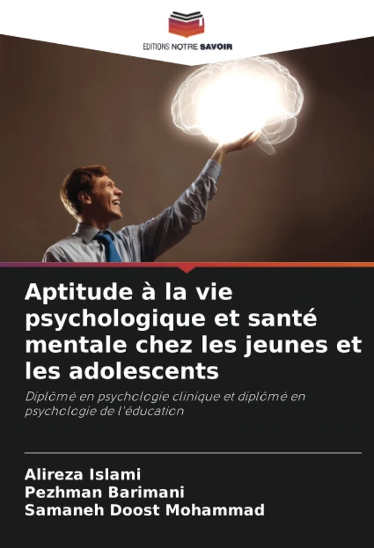 Aptitude à la vie psychologique et santé mentale chez les jeunes et les adolescents: Diplômé en psychologie clinique et diplômé en psychologie de l'éducation
