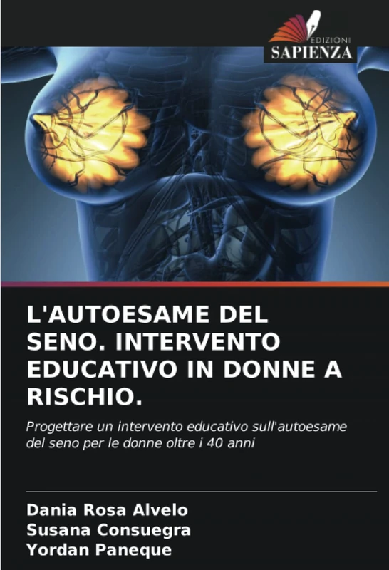 L'AUTOESAME DEL SENO. INTERVENTO EDUCATIVO IN DONNE A RISCHIO.: Progettare un intervento educativo sull'autoesame del seno per le donne oltre i 40 anni - Image 1