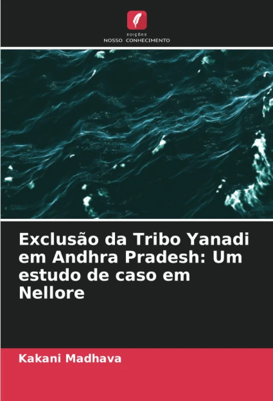 Exclusão da Tribo Yanadi em Andhra Pradesh: Um estudo de caso em Nellore - Image 1