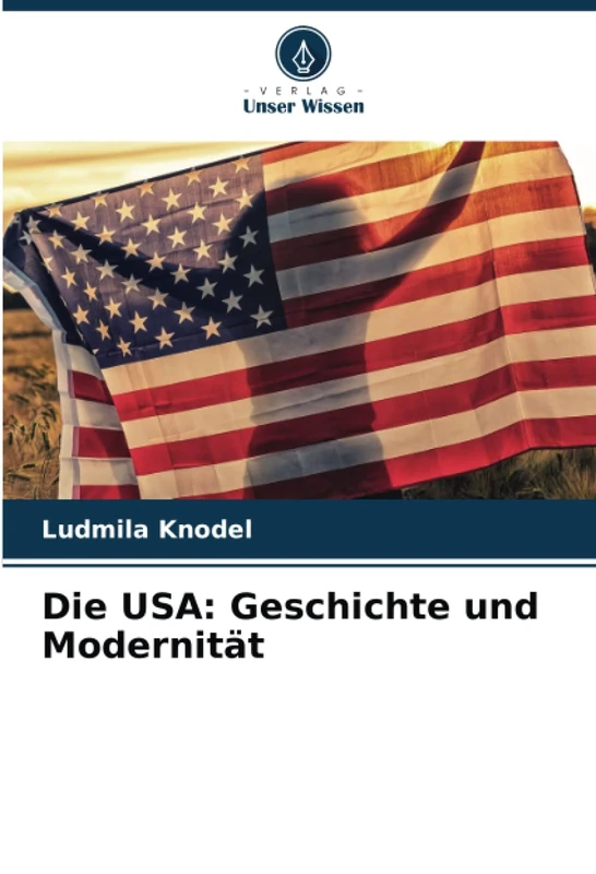Die USA: Geschichte und Modernität