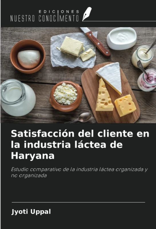 Satisfacción del cliente en la industria láctea de Haryana: Estudio comparativo de la industria láctea organizada y no organizada