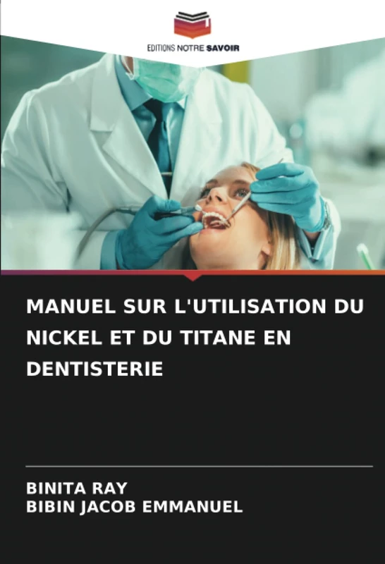 MANUEL SUR L'UTILISATION DU NICKEL ET DU TITANE EN DENTISTERIE