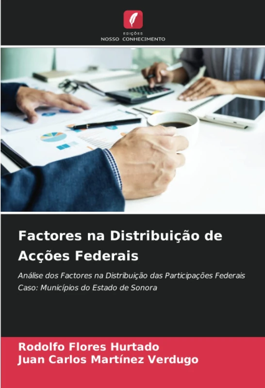 Factores na Distribuição de Acções Federais: Análise dos Factores na Distribuição das Participações Federais Caso: Municípios do Estado de Sonora - Image 1