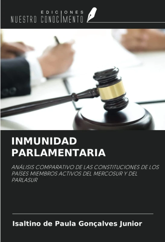 INMUNIDAD PARLAMENTARIA: ANÁLISIS COMPARATIVO DE LAS CONSTITUCIONES DE LOS PAÍSES MIEMBROS ACTIVOS DEL MERCOSUR Y DEL PARLASUR - Image 1