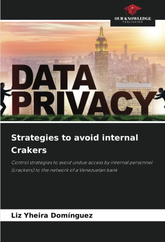 Strategies to avoid internal Crakers: Control strategies to avoid undue access by internal personnel (crackers) to the network of a Venezuelan bank - Image 1