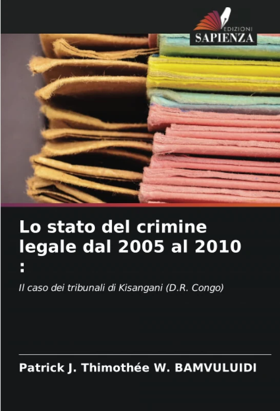 Lo stato del crimine legale dal 2005 al 2010 :: Il caso dei tribunali di Kisangani (D.R. Congo)