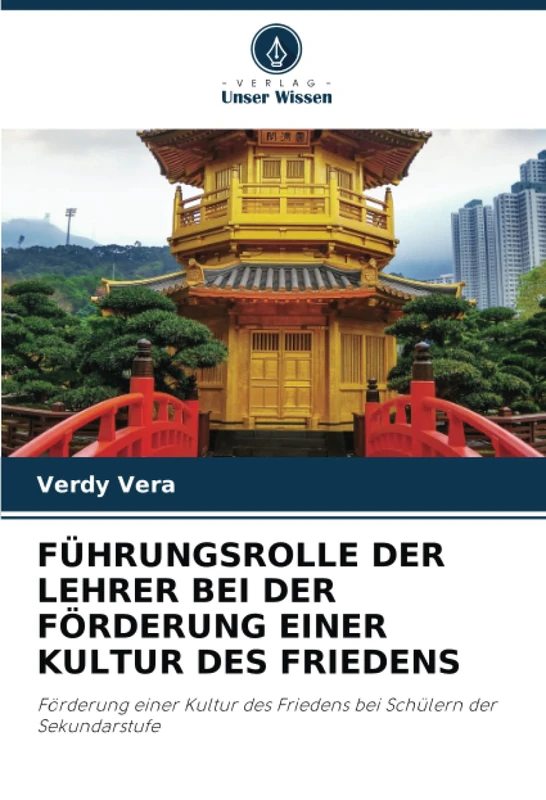 FÜHRUNGSROLLE DER LEHRER BEI DER FÖRDERUNG EINER KULTUR DES FRIEDENS: Förderung einer Kultur des Friedens bei Schülern der Sekundarstufe
