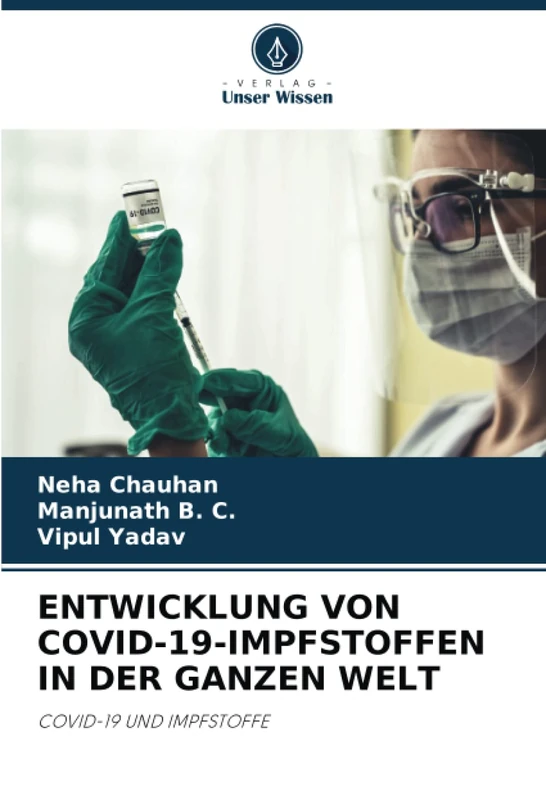 ENTWICKLUNG VON COVID-19-IMPFSTOFFEN IN DER GANZEN WELT: COVID-19 UND IMPFSTOFFE - Image 1