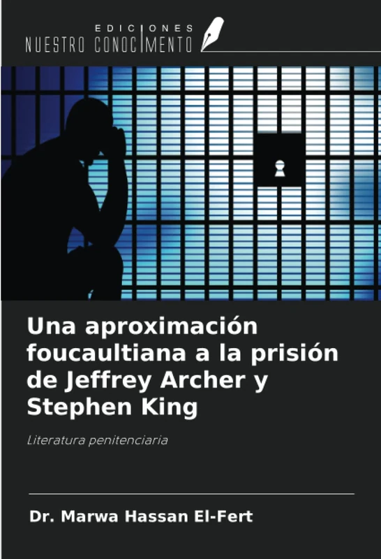 Una aproximación foucaultiana a la prisión de Jeffrey Archer y Stephen King: Literatura penitenciaria