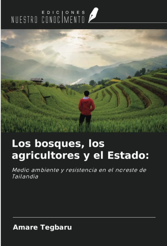 Los bosques, los agricultores y el Estado:: Medio ambiente y resistencia en el noreste de Tailandia